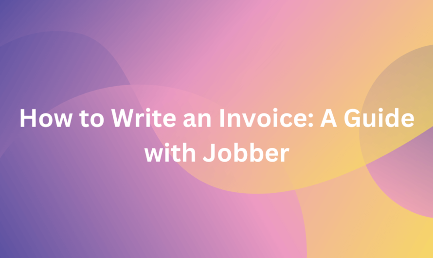 How to Write an Invoice: A Guide with Jobber