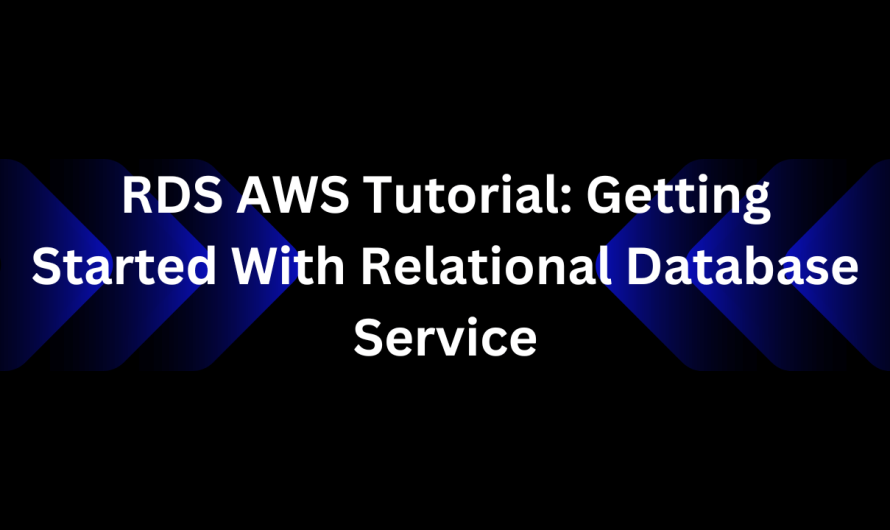 RDS AWS Tutorial: Getting Started With Relational Database Service